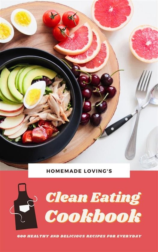 Clean Eating Cookbook: 600 Healthy And Delicious Recipes For ... - cover
