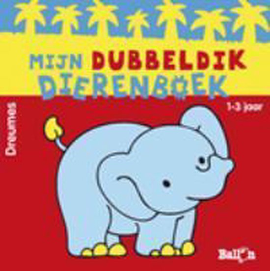 Cover van het boek 'Mijn dubbeldik dierenboek 1-3 jaar'
