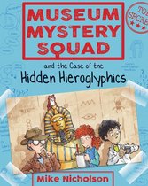 Museum Mystery Squad - Museum Mystery Squad and the Case of the Hidden Hieroglyphics