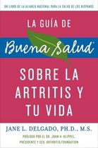 La Guia de Buena Salud Sobre la Artritis y Tu Vida = The Buena Salud Guide to Arthritis and Your Life