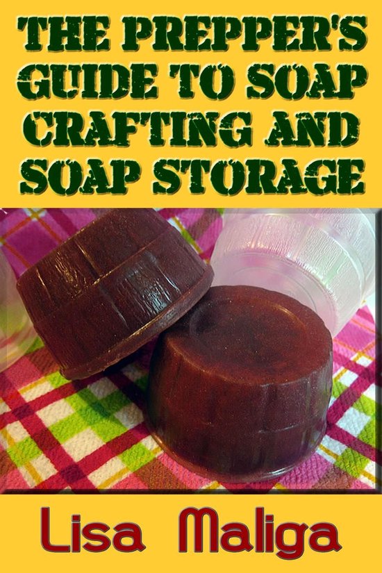 The Prepper's Guide to Soap Crafting and Soap Storage - cover
