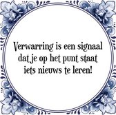 Tegeltje met Spreuk (Tegeltjeswijsheid): Verwarring is een signaal dat je op het punt staat iets nieuws te leren! + Kado verpakking & Plakhanger