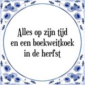 Tegeltje met Spreuk (Tegeltjeswijsheid): Alles op zijn tijd en een boekweitkoek in de herfst + Kado verpakking & Plakhanger