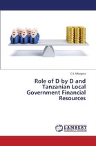 Role of D by D and Tanzanian Local Government Financial Resources