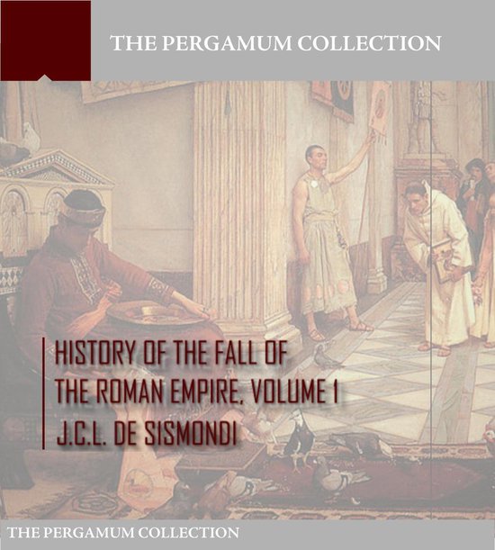 History of the Fall of the Roman Empire Volume 1 - cover