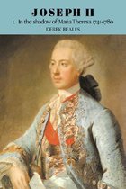 Joseph Ii: Volume 1, In The Shadow Of Maria Theresa, 1741-17