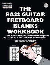 The Bass Guitar Fretboard Blanks Workbook: 864 Blank Bass Guitar Fretboard Diagrams Up To The 15th Fret