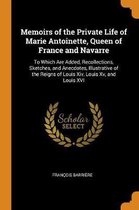 Memoirs of the Private Life of Marie Antoinette, Queen of France and Navarre