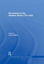 The International Library of Essays on Political History - Revolutions in the Western World 1775–1825