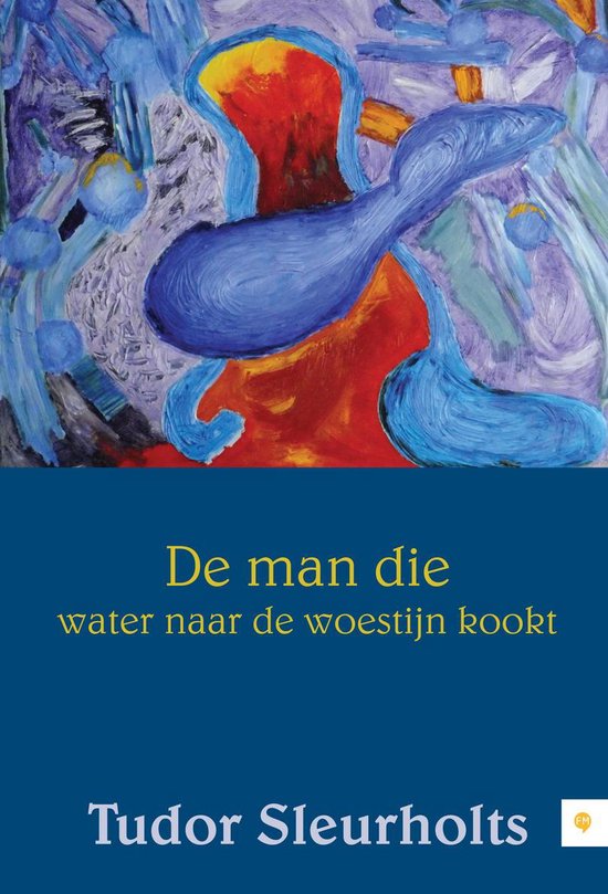 Cover van het boek 'De man die water naar de woestijn kookt' van Tudor Sleurholts