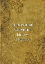Centennial souvenir history of Hermon
