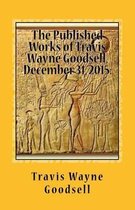 The Published Works of Travis Wayne Goodsell, December 31, 2015: