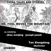 China Tales and Stories: Mr. Fool Moves the Mountain