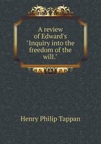 A review of Edward's Inquiry into the freedom of the will.