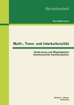 Multi-, Trans- und Interkulturalität: Hindernisse und Möglichkeiten interkultureller Kommunikation