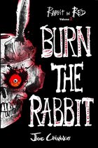 Rabbit in Red - Burn the Rabbit: Rabbit in Red Volume Two
