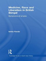 Routledge Studies in South Asian History - Medicine, Race and Liberalism in British Bengal