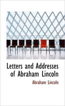 Letters and Addresses of Abraham Lincoln