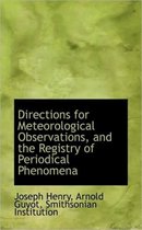 Directions for Meteorological Observations, and the Registry of Periodical Phenomena