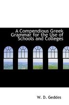 A Compendious Greek Grammar for the Use of Schools and Colleges