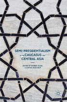 Semi-Presidentialism in the Caucasus and Central Asia