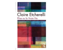 Routledge Foreign Literature Classics- Elise ou la Vraie Vie