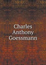 Charles Anthony Goessmann