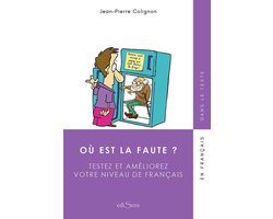 Testez et améliorez votre niveau de français 1 - Où est la faute ? - Tome 1
