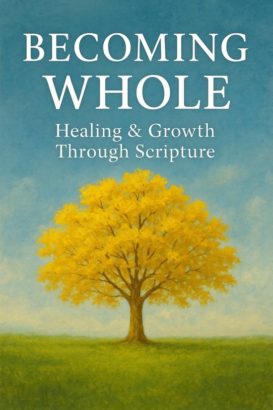 Becoming Whole: Healing & Growth Through Scripture