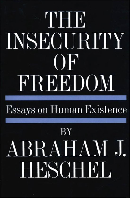 Boek kaft: 'The Insecurity of Freedom Essays on Human Existence' door Abraham J. Heschel.