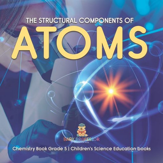 The Structural Components of Atoms Chemistry Book Grade 5 Ch ... - cover