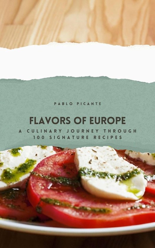 Flavors of Europe: A Culinary Journey through 100 Signature  ... - cover