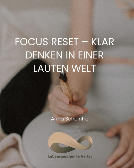 Focus Reset - Klar denken in einer lauten Welt - cover