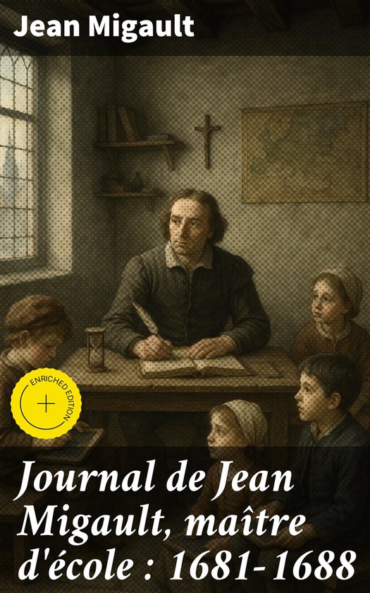 Journal de Jean Migault, maître d'école : 1681-1688 - cover