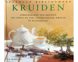 Kruiden : gebruikmaken van kruiden om stress en veel voorkomende kwalen te behandelen