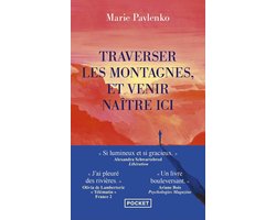 Traverser les montagnes et venir naître ici