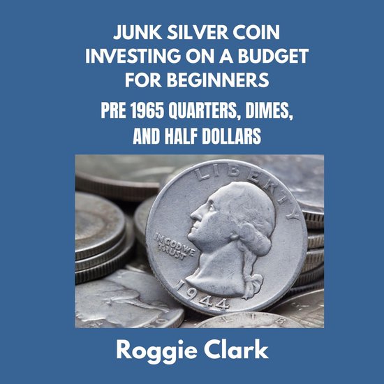 Junk Silver Coin Investing On A Budget For Beginners - cover