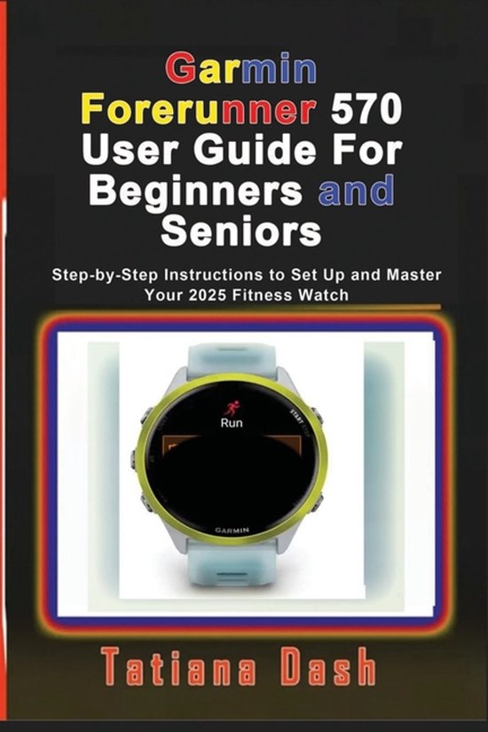 Garmin Forerunner 570 User Guide For Beginners and Seniors - cover