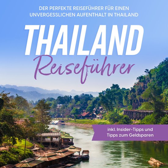 Thailand Reiseführer: Der perfekte Reiseführer für einen  ... - cover