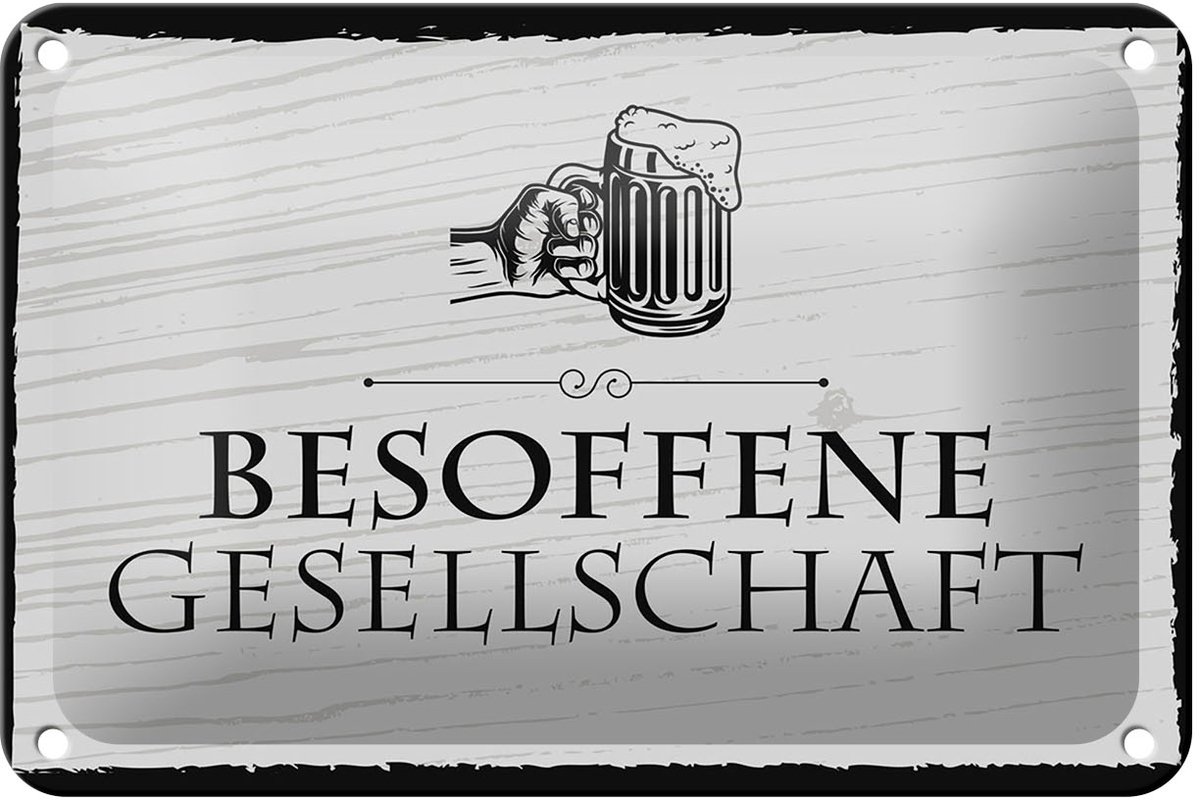 Blechschild Spruch 18x12cm Besoffene Gesellschaft