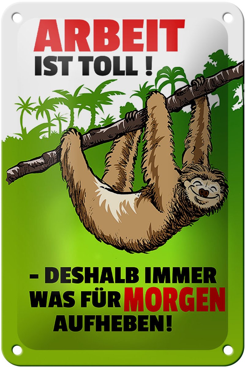 Blechschild Spruch 12x18cm Arbeit ist Toll