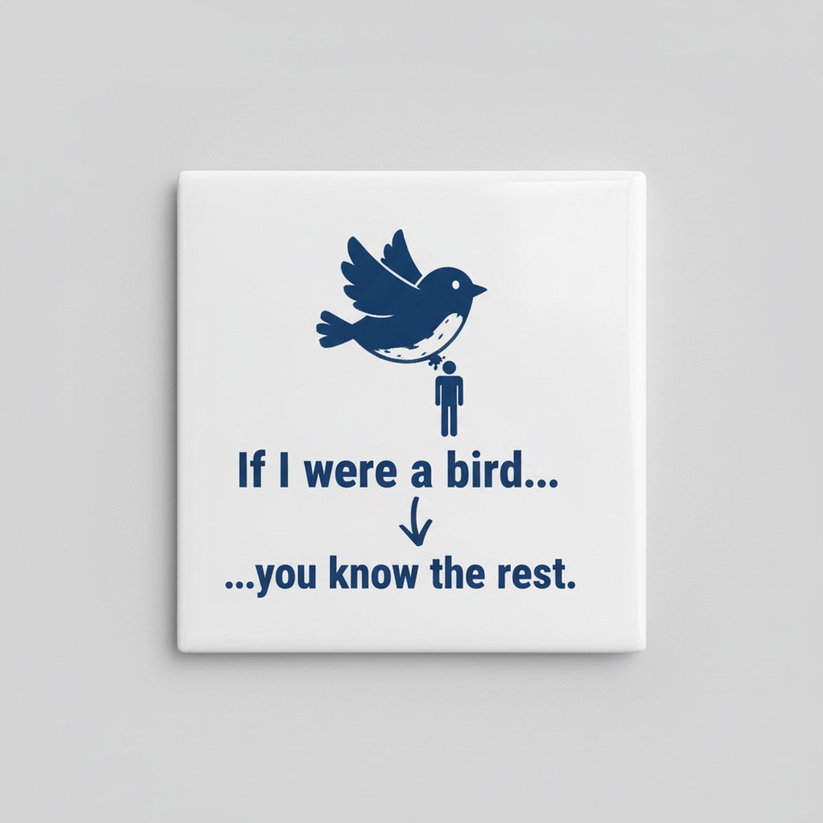 Nevolis Grappige Quote Keramische Tegel “If I Were a Bird… You Know the Rest” – Humoristische Wanddecoratie – 15 × 15 cm Multi Color