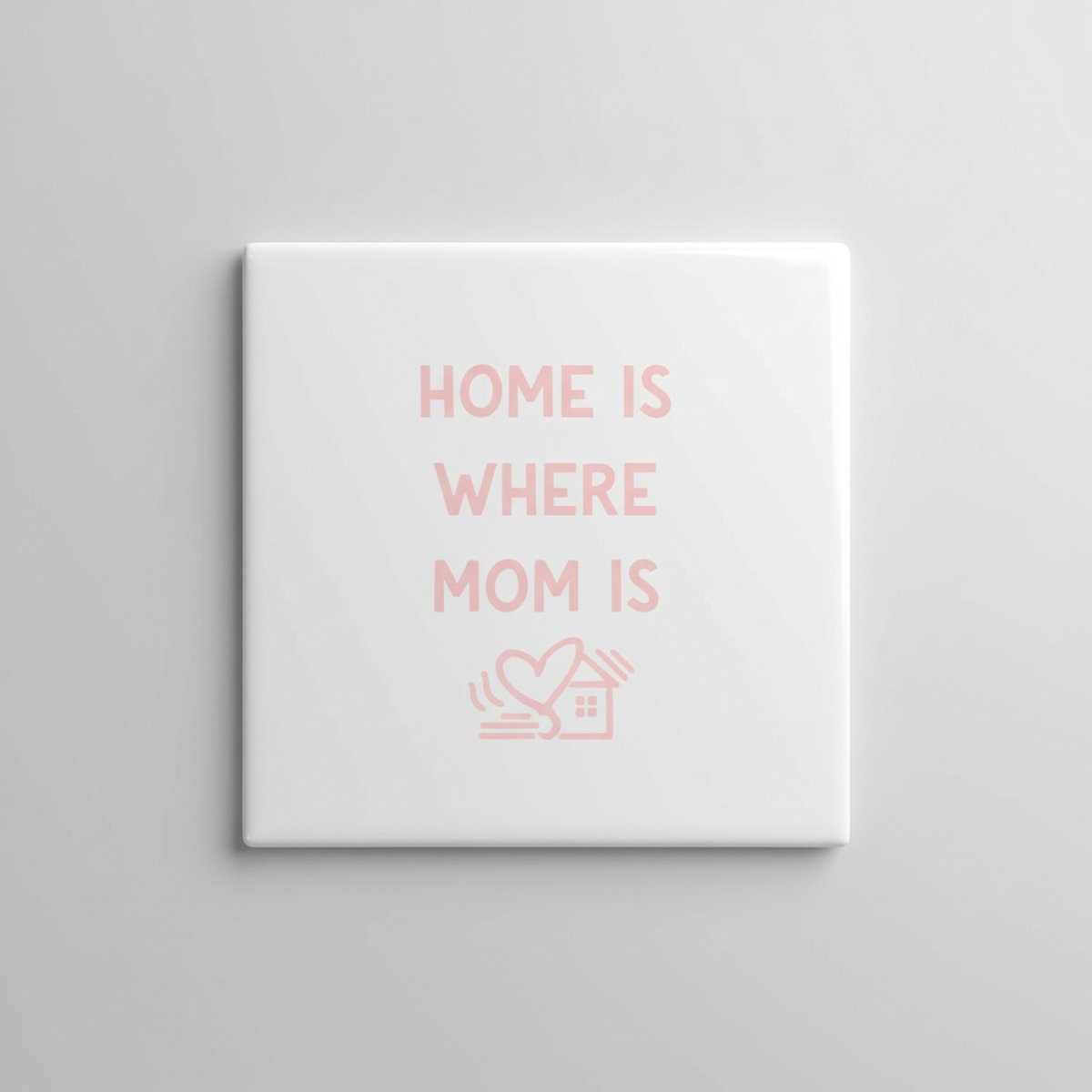 Hartverwarmende Quote Keramische Tegel “Home Is Where Mom Is” – Minimalistische Familie Wa