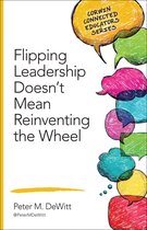 Corwin Connected Educators Series - Flipping Leadership Doesn’t Mean Reinventing the Wheel