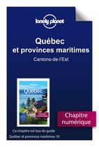 Guide de voyage - Québec et provinces maritimes 10ed - Cantons-de-l'Est