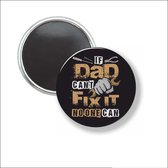 Button Met Magneet 58 MM - If Dad Cant Fix It - NIET VOOR KLEDING