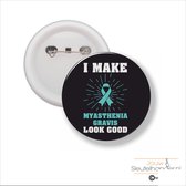 Button Met Speld 58 MM - I Make Myasthenia Gravis Look Good