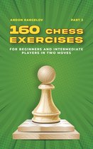 Tactics Chess From First Moves 3 - 160 Chess Exercises for Beginners and Intermediate Players in Two Moves, Part 3