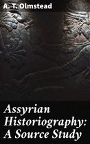 Assyrian Historiography: A Source Study