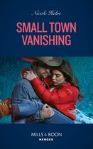 Covert Cowboy Soldiers 2 - Small Town Vanishing (Covert Cowboy Soldiers, Book 2) (Mills & Boon Heroes)